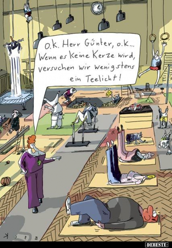 O.K. Herr Günter, o.k... Wenn er keine Kerze wird..