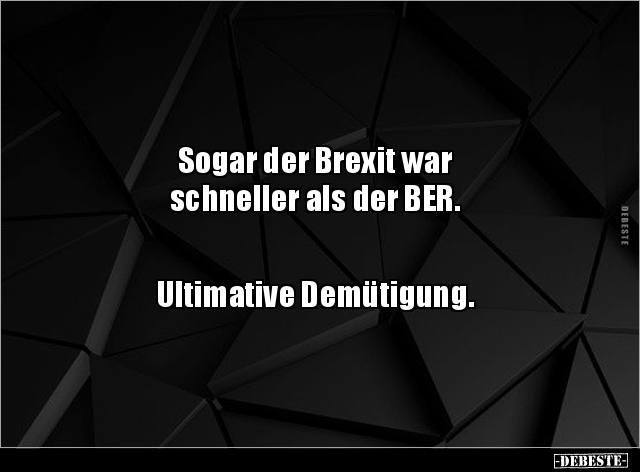 Sogar der Brexit war schneller als der BER... - Lustige Bilder | DEBESTE.de