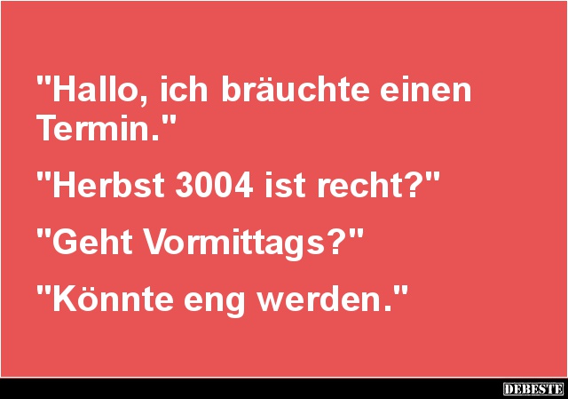 Hallo, ich bräuchte einen Termin... - Lustige Bilder | DEBESTE.de