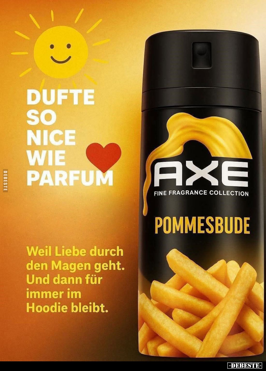 Dufte so nice wie Parfum.
Weil Liebe durch den Magen geht.
Und dann für immer im Hoodie bleibt.