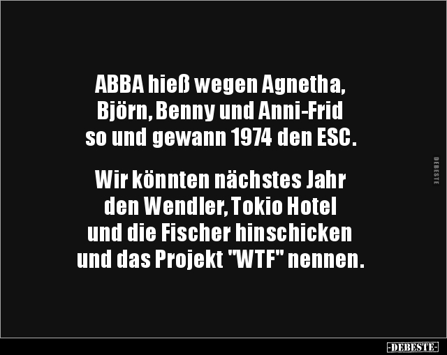 ABBA hieß wegen Agnetha, Björn, Benny und Anni-Frid so und.. - Lustige Bilder | DEBESTE.de