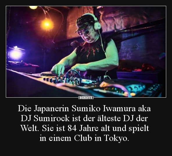Die Japanerin Sumiko Iwamura aka DJ Sumirock ist der.. - Lustige Bilder | DEBESTE.de