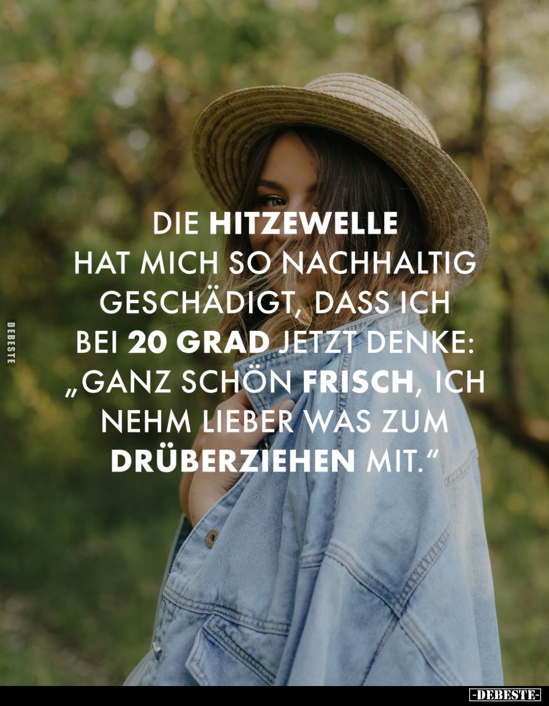 Die Hitzewelle hat mich so nachhaltig geschädigt, dass ich bei 20 Grad jetzt denke: „Ganz schön frisch, ich nehm lieber was z...