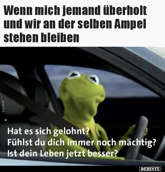 Wenn mich jemand überholt und wir an der selben Ampel..