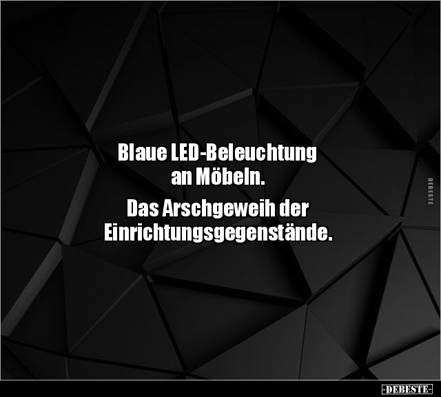 Blaue LED-Beleuchtung an Möbeln. Das Arschgeweih der.. - Lustige Bilder | DEBESTE.de