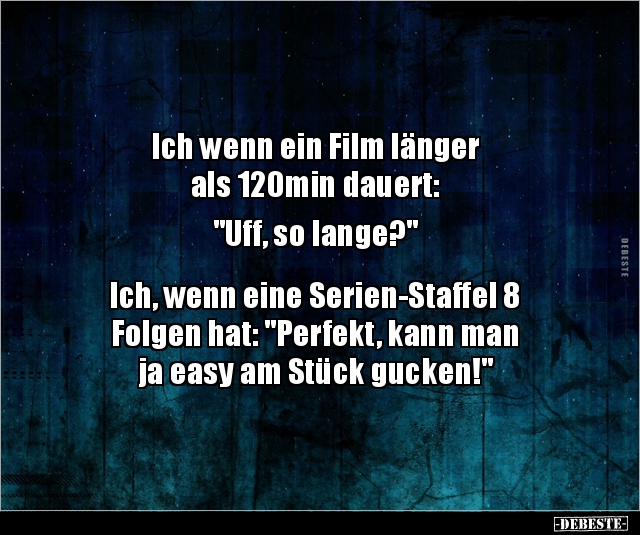 Ich wenn ein Film länger als 120min dauert:  "Uff, so.." - Lustige Bilder | DEBESTE.de