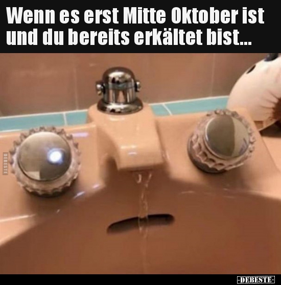 Wenn es erst Mitte Oktober ist und du bereits erkältet.. - Lustige Bilder | DEBESTE.de