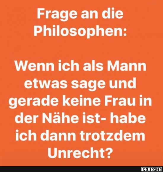 Frage an die Philosophen.. - Lustige Bilder | DEBESTE.de