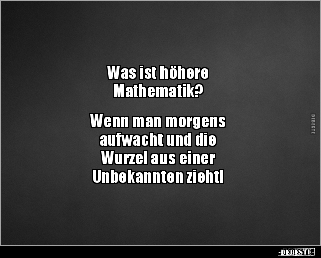 Was ist höhere Mathematik? Wenn man morgens.. - Lustige Bilder | DEBESTE.de