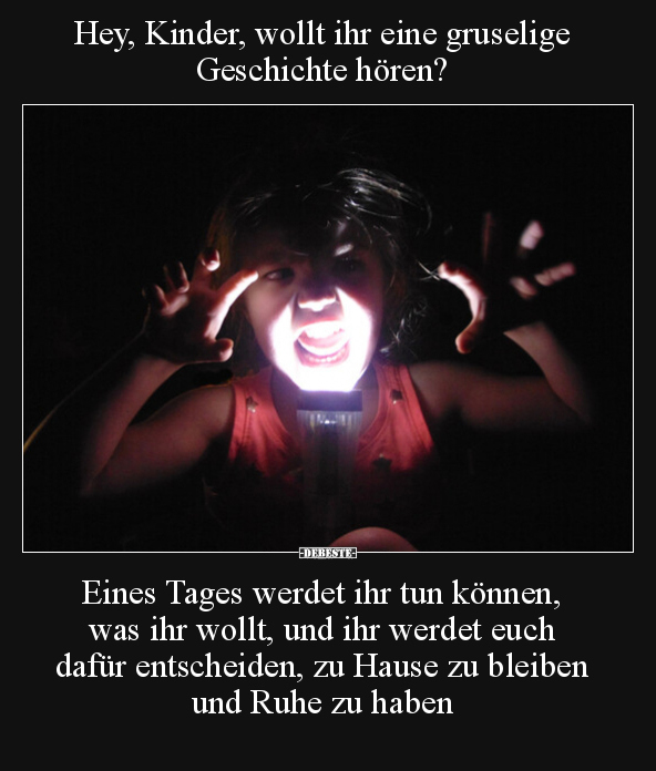 Hey, Kinder, wollt ihr eine gruselige Geschichte hören?.. - Lustige Bilder | DEBESTE.de