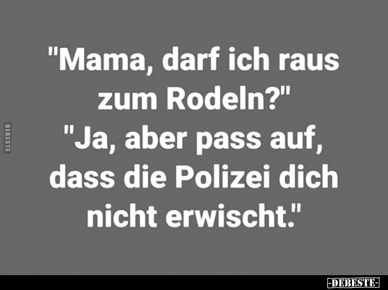 "Mama, darf ich raus zum Rodeln?" - Lustige Bilder | DEBESTE.de