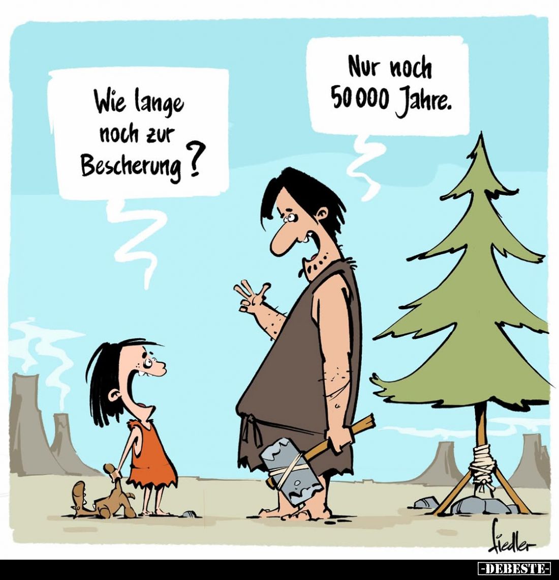 Wie lange noch zur Bescherung? -
Nur noch 50000 Jahre.