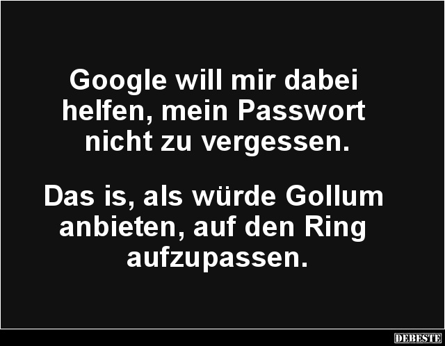 Google will mir dabei helfen, mein Passwort.. - Lustige Bilder | DEBESTE.de