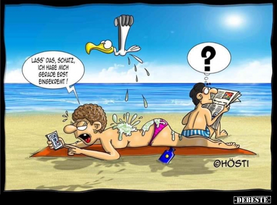 Lass' das, Schatz, ich habe mich gerade erst..