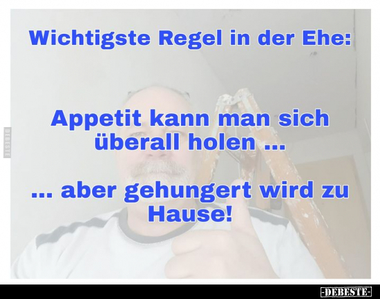 Wichtigste Regel in der Ehe: Appetit kann man sich überall.. - Lustige Bilder | DEBESTE.de