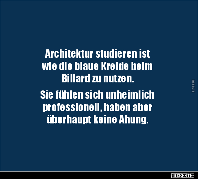 Architektur studieren ist wie die blaue Kreide beim.. - Lustige Bilder | DEBESTE.de