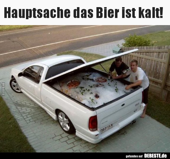 Hauptsache das Bier ist kalt!..