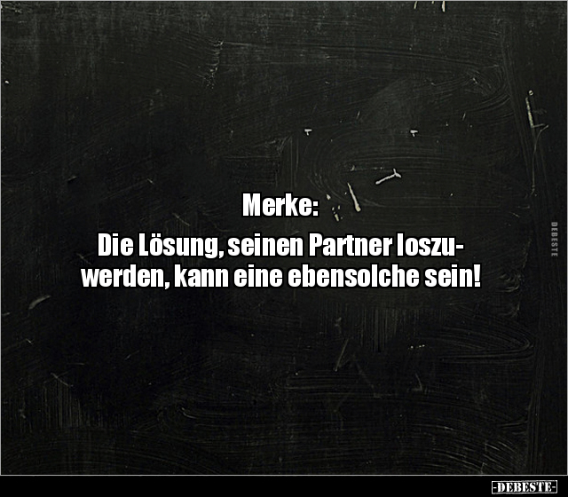 Merke: Die Lösung, seinen Partner loszuwerden.. - Lustige Bilder | DEBESTE.de