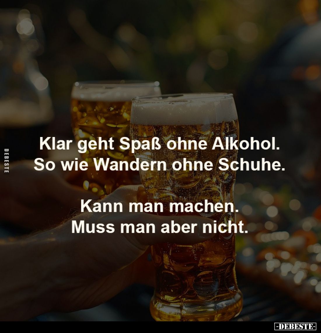 Klar geht Spaß ohne Alkohol.
So wie Wandern ohne Schuhe.

Kann man machen.
Muss man aber nicht.