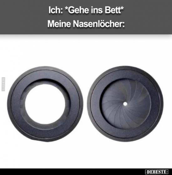 Ich: *Gehe ins Bett" Meine Nasenlöcher.." - Lustige Bilder | DEBESTE.de