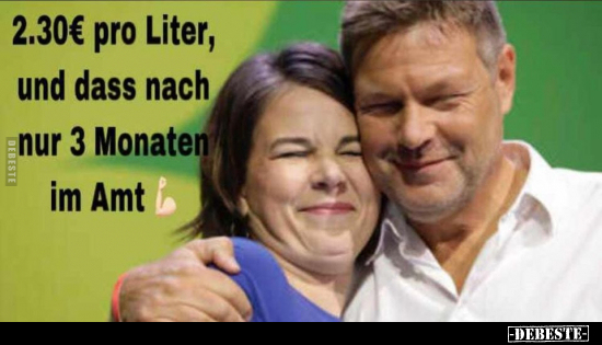 2.30€ pro Liter, und dass nach nur 3 Monate im Amt