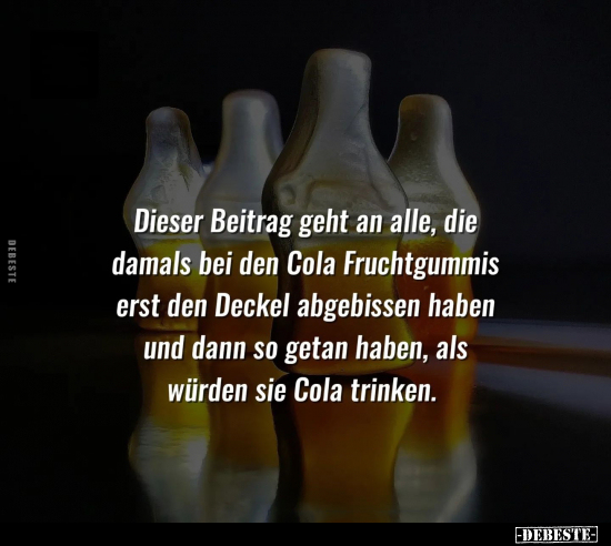 Dieser Beitrag geht an alle, die damals bei den Cola.. - Lustige Bilder | DEBESTE.de
