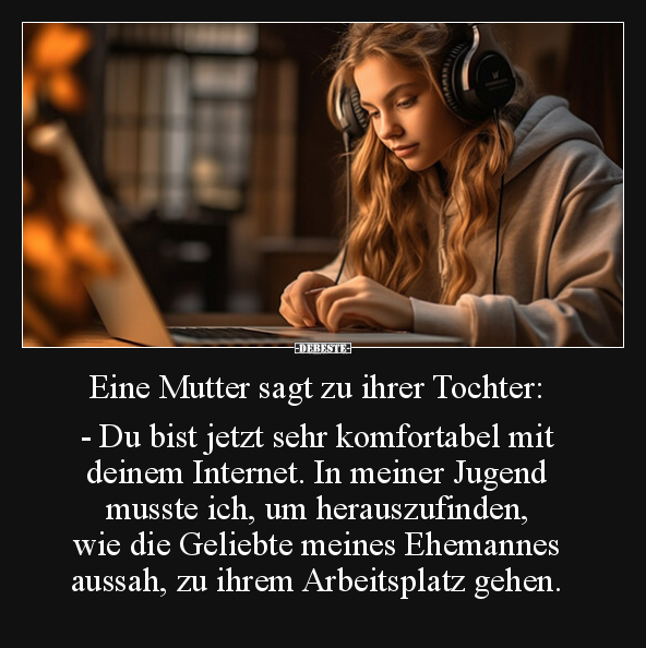 Eine Mutter sagt zu ihrer Tochter: - Du bist jetzt sehr.. - Lustige Bilder | DEBESTE.de