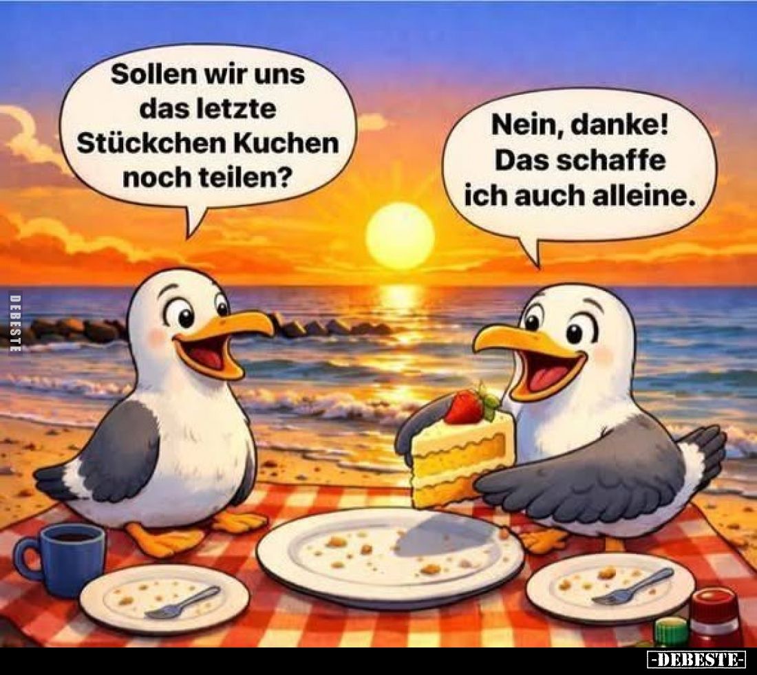 Sollen wir uns das letzte Stückchen Kuchen noch teilen?
-
Nein, danke! Das schaffe ich auch alleine.