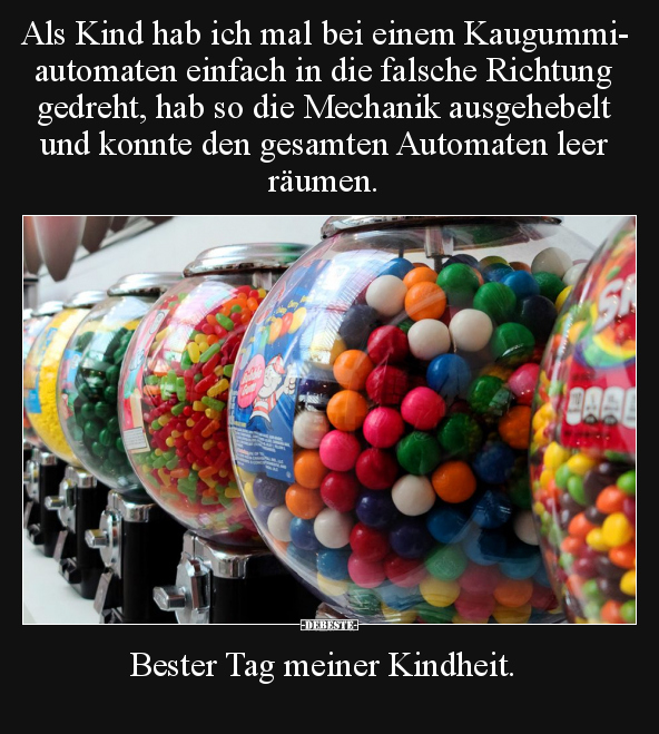 Als Kind hab ich mal bei einem Kaugummiautomaten.. - Lustige Bilder | DEBESTE.de