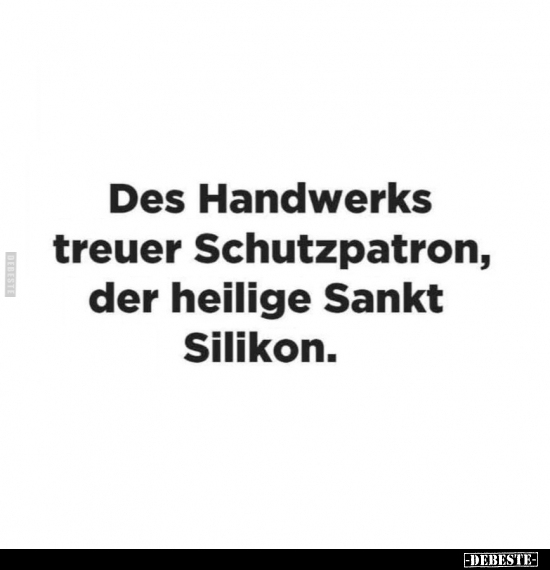 Des Handwerks treuer Schutzpatron, der heilige Sankt Silikon.. - Lustige Bilder | DEBESTE.de