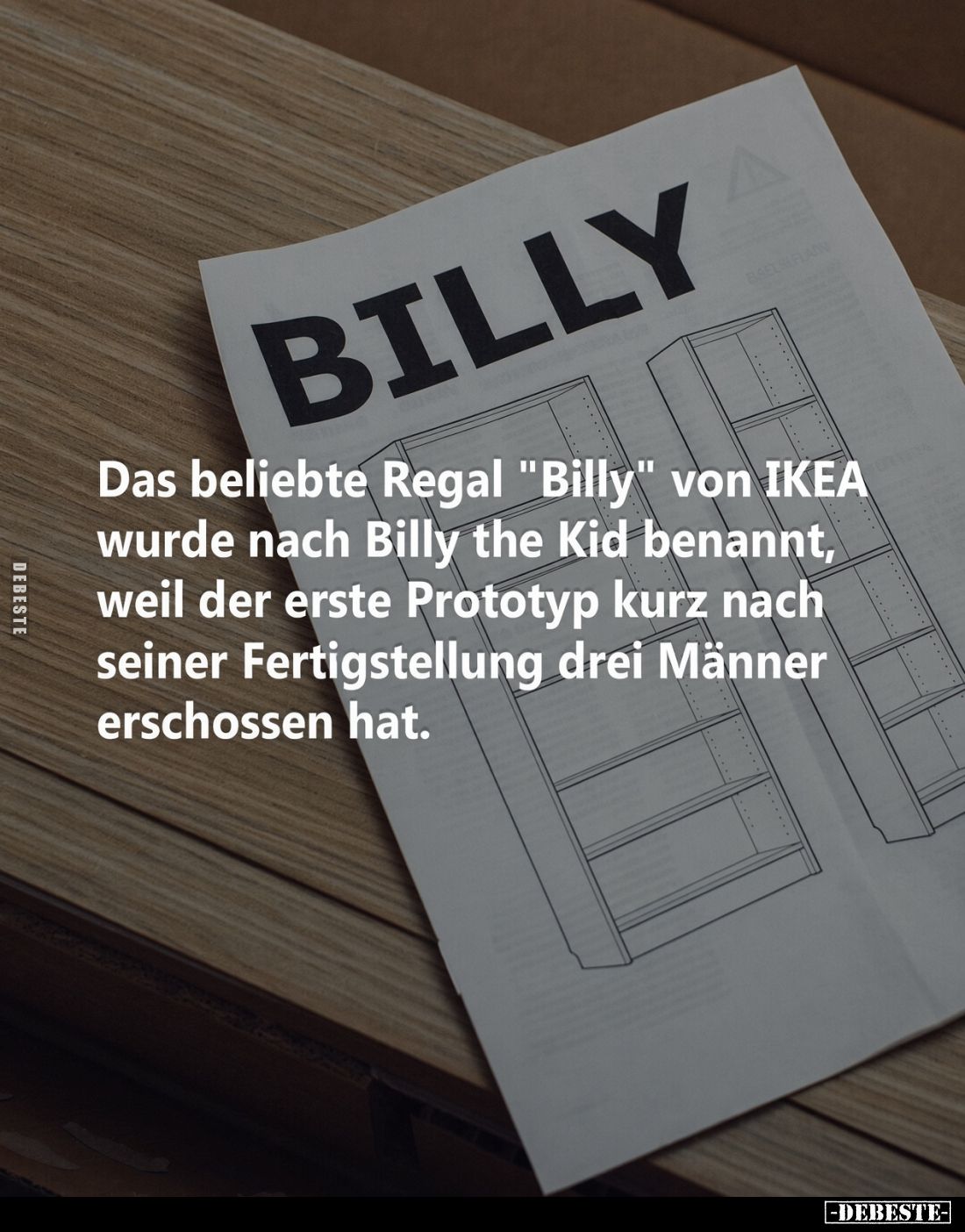 Das beliebte Regal "Billy" von IKEA wurde nach Billy the Kid benannt, weil der erste Prototyp kurz nach seiner Fert...