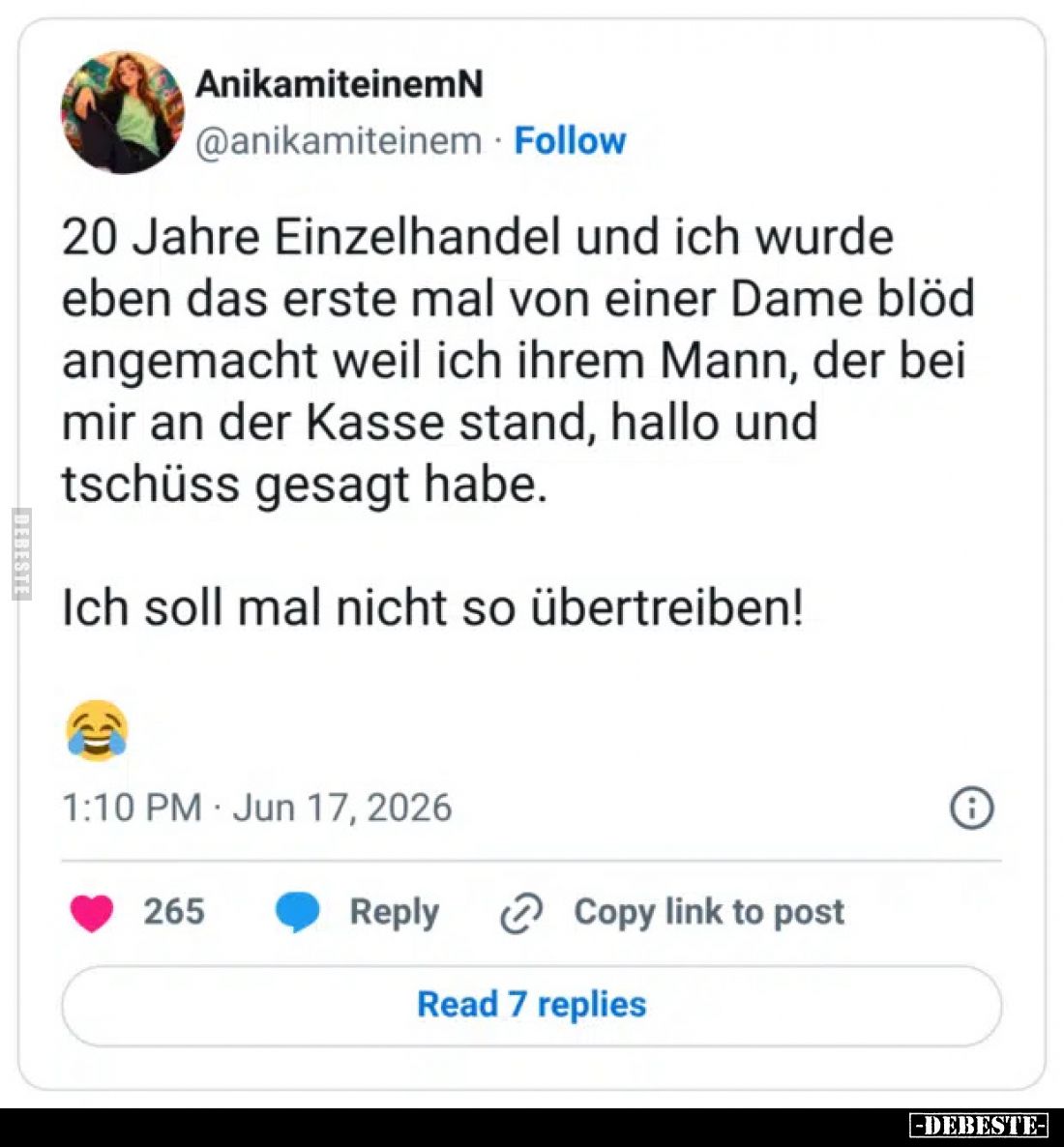 20 Jahre Einzelhandel und ich wurde eben das erste mal von einer Dame blöd angemacht weil ich ihrem Mann, der bei mir an der ...