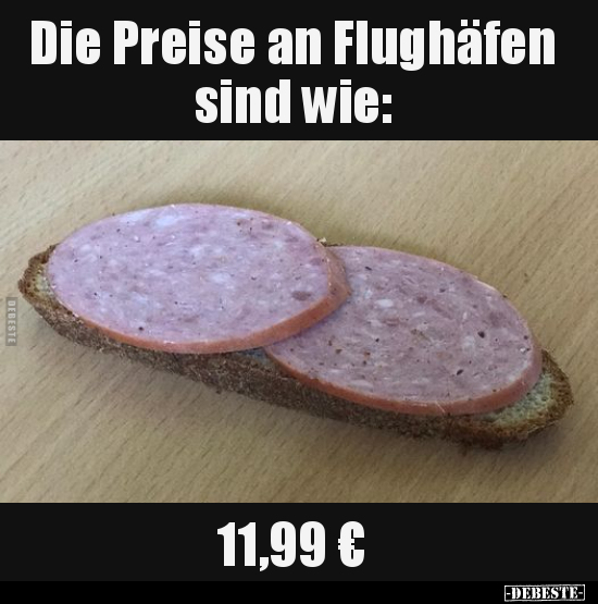 Die Preise an Flughäfen sind wie: 11,99 €.. - Lustige Bilder | DEBESTE.de