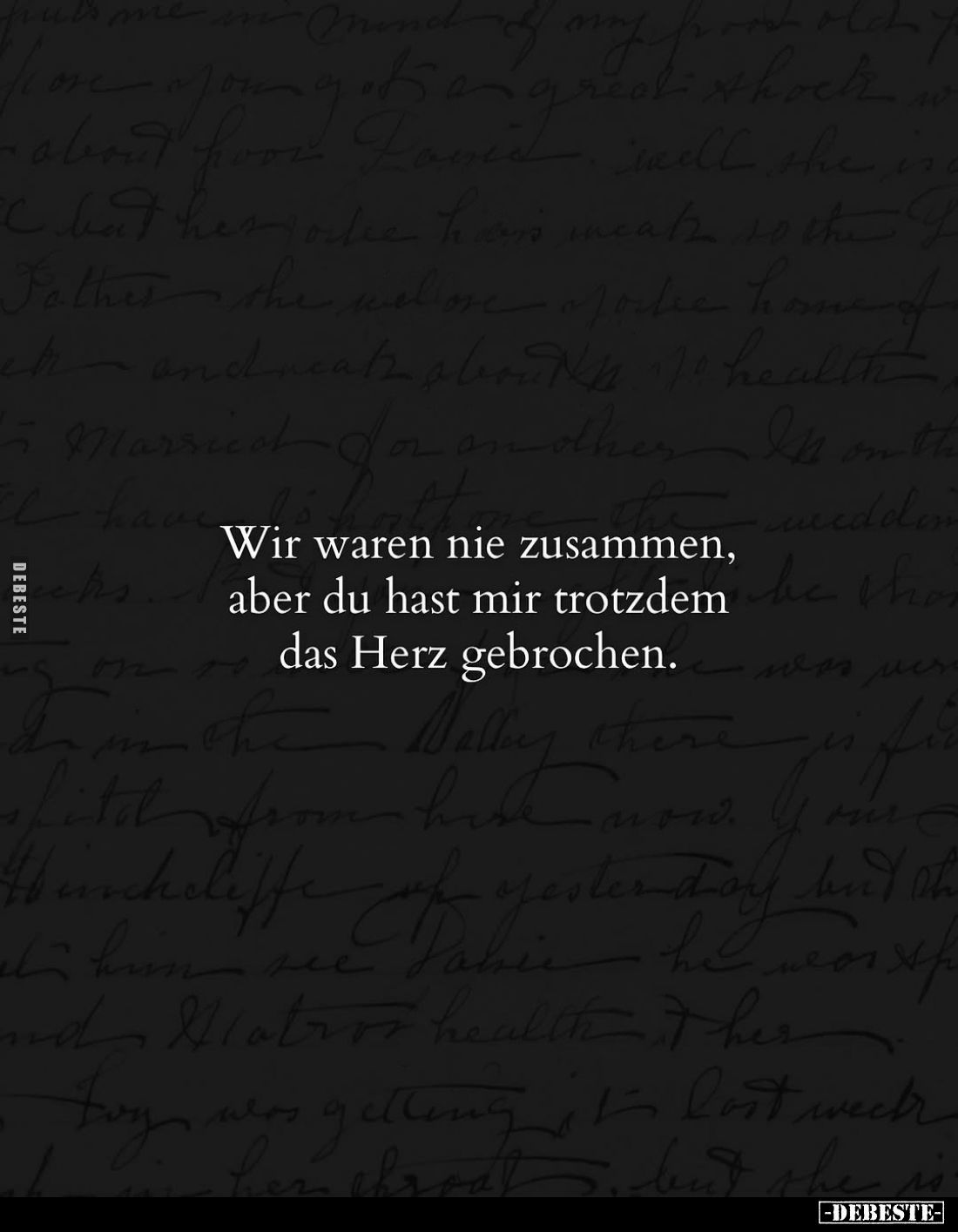 Wir waren nie zusammen, aber du hast mir trotzdem das Herz gebrochen.