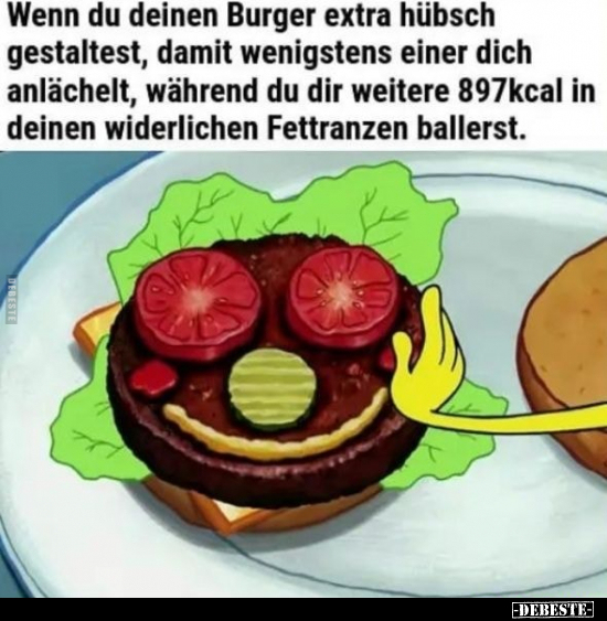Wenn du deinen Burger extra hübsch gestaltest, damit.. - Lustige Bilder | DEBESTE.de
