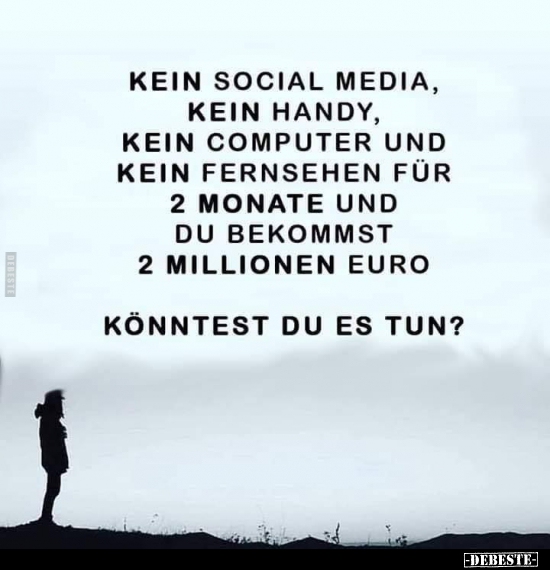 Kein Social Media, kein Handy, kein Computer und kein.. - Lustige Bilder | DEBESTE.de