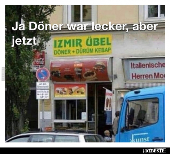 Ja Döner war lecker, aber jetzt.. - Lustige Bilder | DEBESTE.de