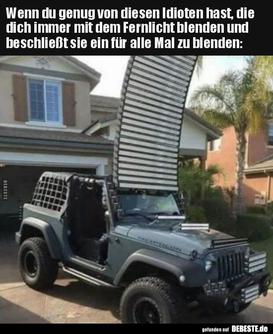 Wenn du genug von diesen Idioten hast, die dich immer mit..