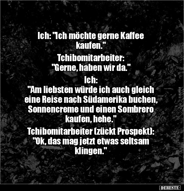 Ich: "Ich möchte gerne Kaffee kaufen.." - Lustige Bilder | DEBESTE.de