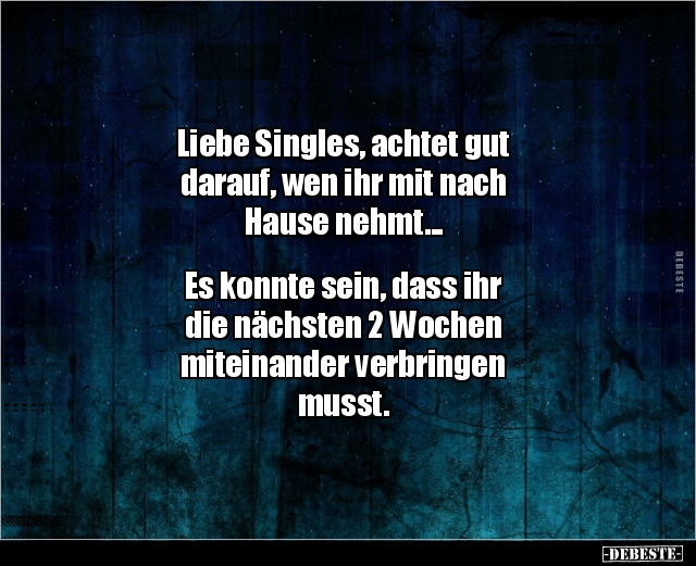 Liebe Singles, achtet gut darauf, wen ihr mit nach.. - Lustige Bilder | DEBESTE.de