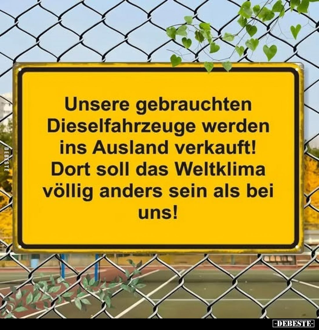 Unsere gebrauchten Dieselfahrzeuge werden ins Ausland verkauft! Dort soll das Weltklima völlig anders sein als bei uns!
