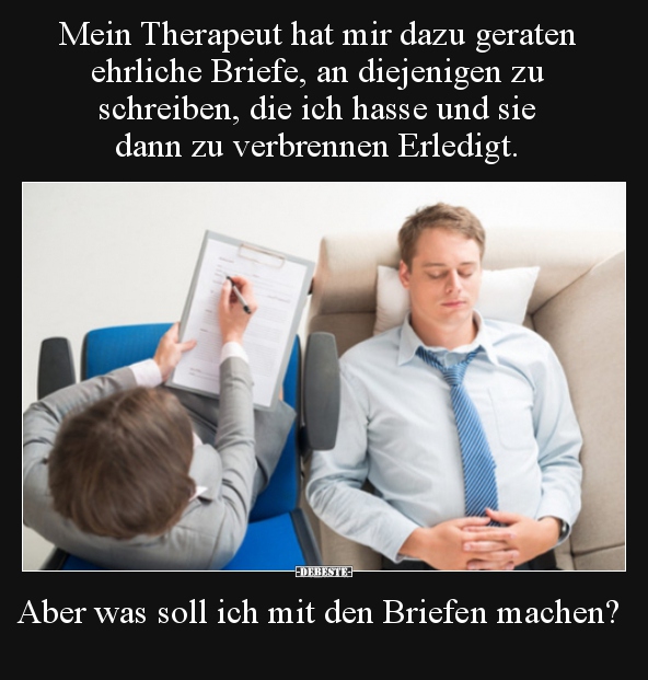 Mein Therapeut hat mir dazu geraten ehrliche Briefe, an.. - Lustige Bilder | DEBESTE.de