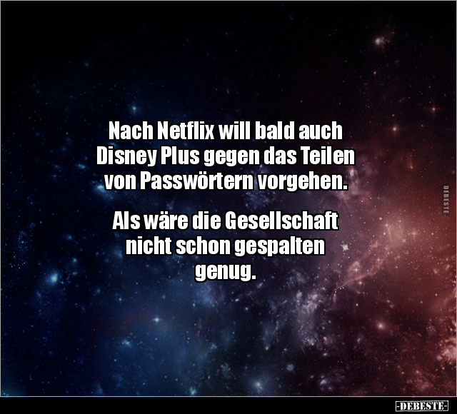 Nach Netflix will bald auch Disney Plus gegen das Teilen.. - Lustige Bilder | DEBESTE.de