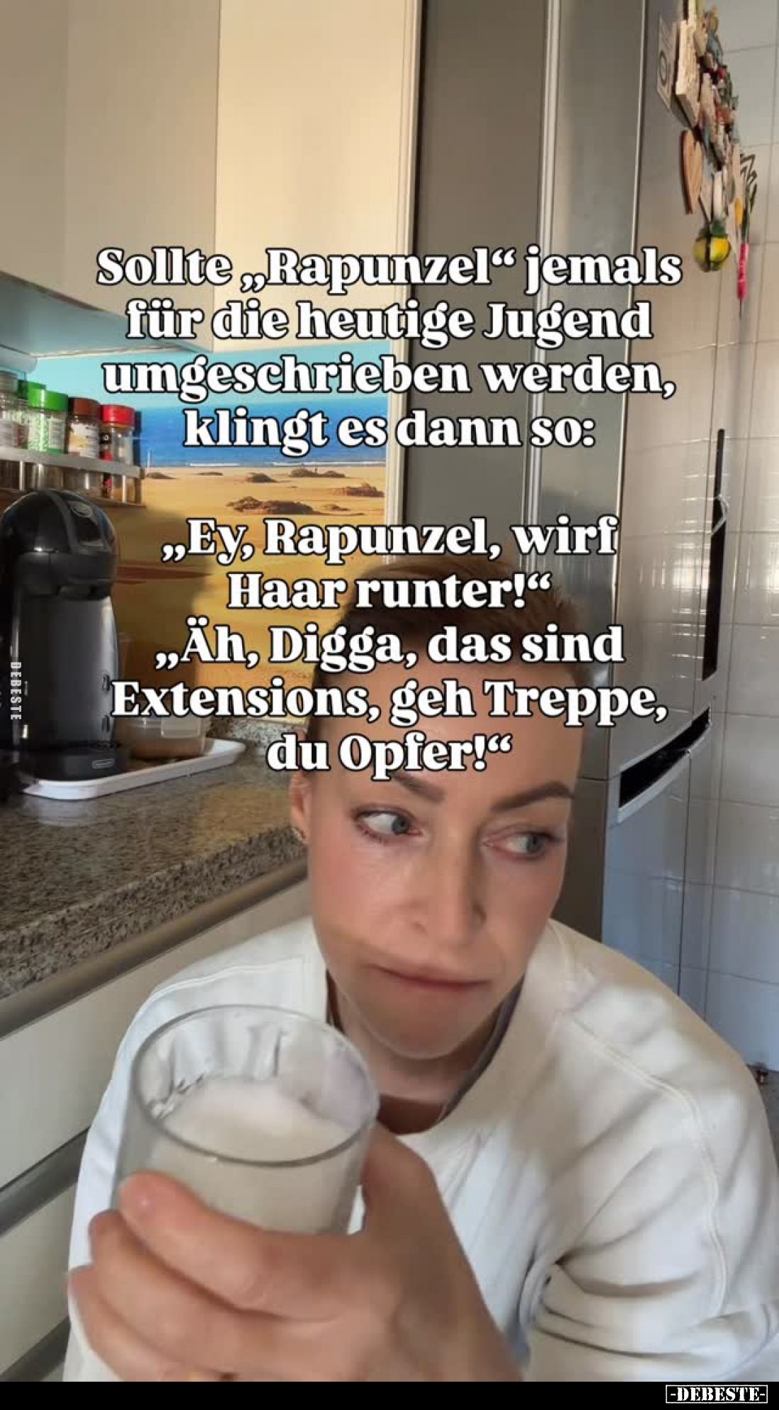 Sollte „Rapunzel“ jemals für die heutige Jugend umgeschrieben werden, klingt es dann so:

„Ey, Rapunzel, wirf Haar runter!“...
