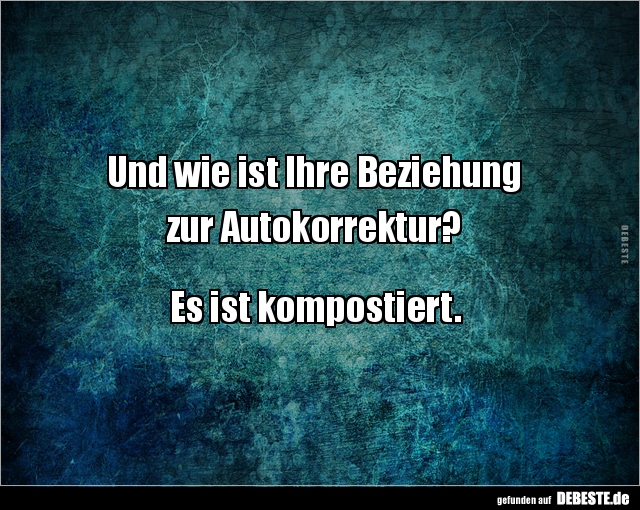 Und wie ist Ihre Beziehung zur Autokorrektur?  - Lustige Bilder | DEBESTE.de