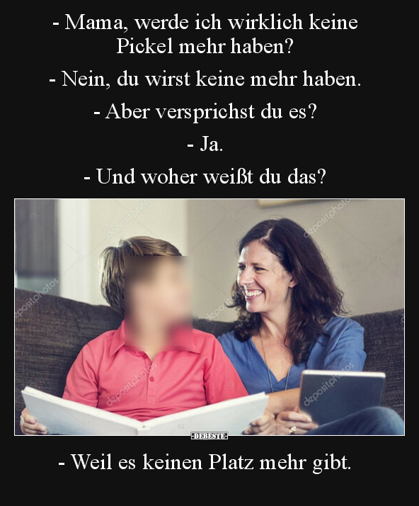 - Mama, werde ich wirklich keine Pickel mehr haben?.. - Lustige Bilder | DEBESTE.de