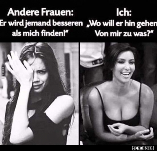 Andere Frauen: "Er wird jemand besseren als mich.." - Lustige Bilder | DEBESTE.de