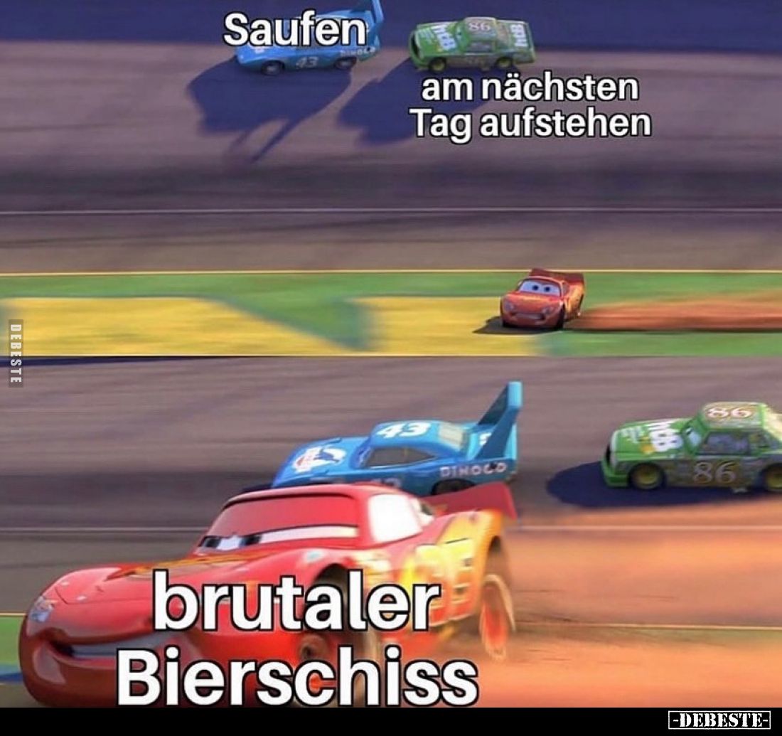 Saufen
/
am nächsten Tag aufstehen
/
brutaler Bierschiss