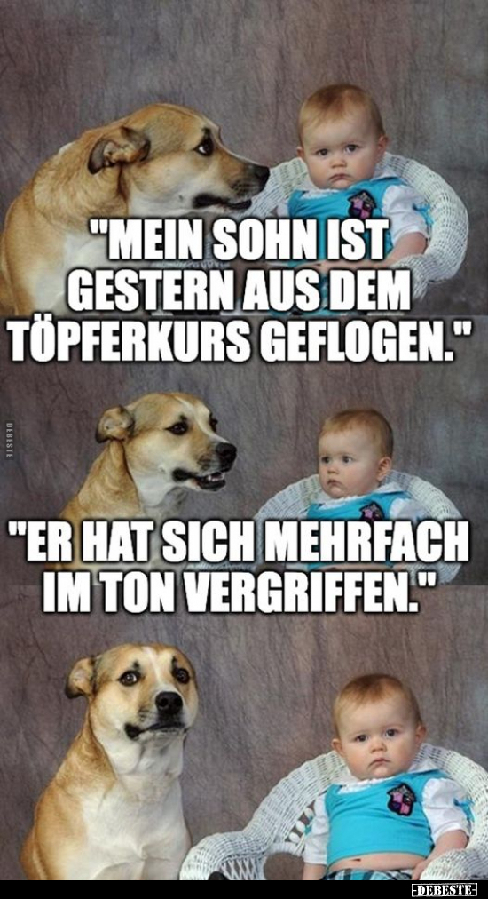 "Mein Sohn ist gestern aus dem Töpferkurs geflogen.." - Lustige Bilder | DEBESTE.de