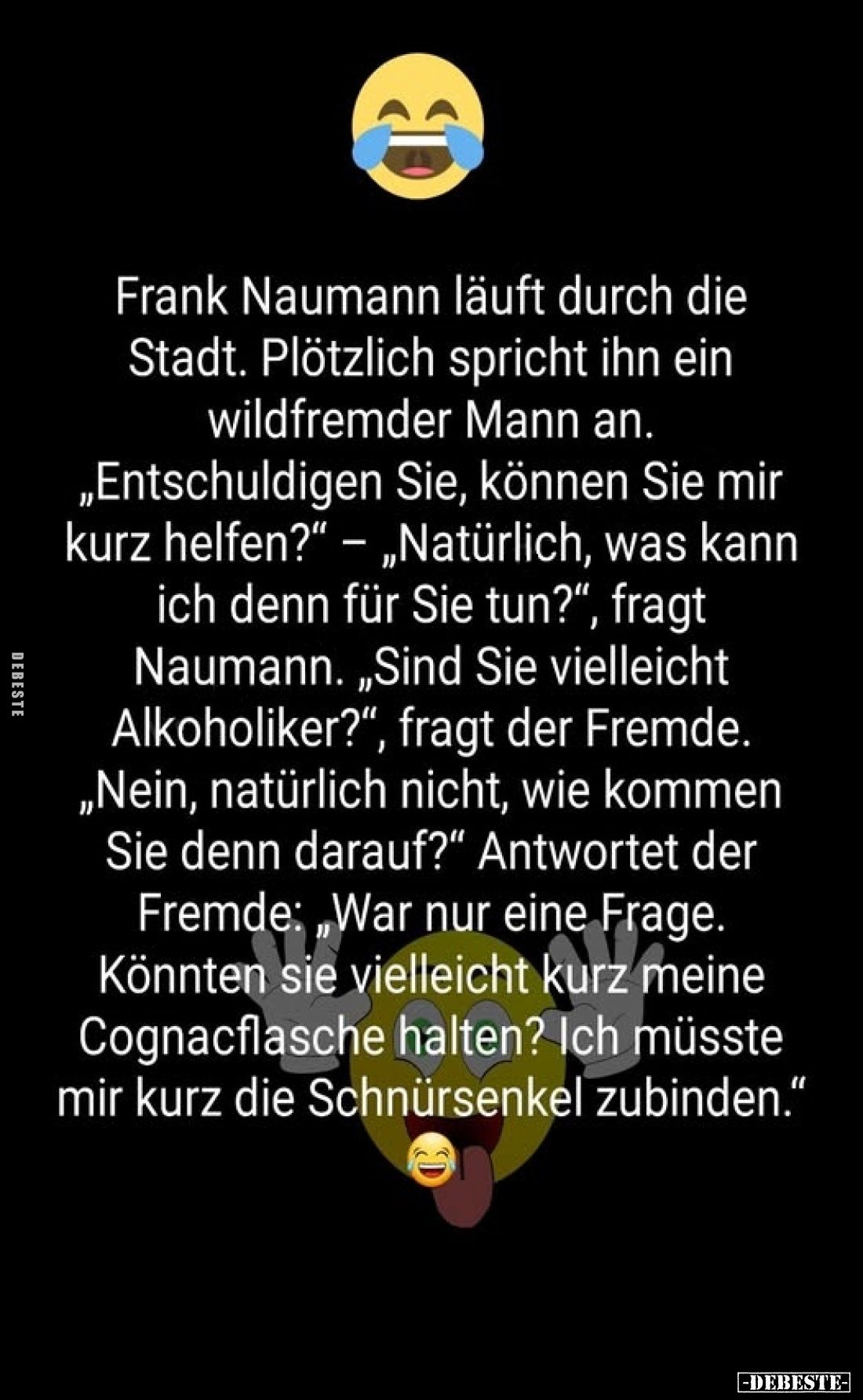 Frank Naumann läuft durch die Stadt. Plötzlich spricht ihn ein wildfremder Mann an. „Entschuldigen Sie, können Sie mir kurz h...